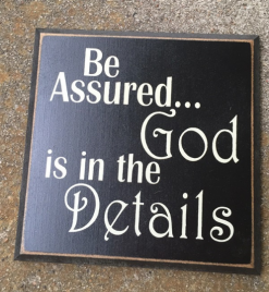 WT28BA - Be Assured...God is in the Details Squared wood sign