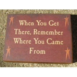 bj1002 - When you get there, remember where you came from wood block bj1002 - When you get there, remember where you came from wood block
