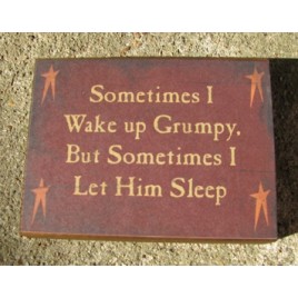 bj1008 Sometimes I wake up Grumpy. But sometimes I let him sleep wood block bj1008 Sometimes I wake up Grumpy. But sometimes I let him sleep wood block