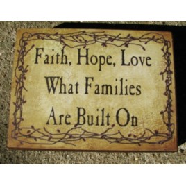 bj124B - Faith Hope Love what families are built on wood block 