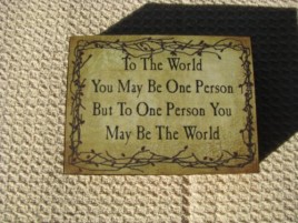 Primitive Wood Block  BJ170B  To the World You may be one person 