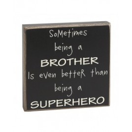 Primitive Box Sign- Sometimes being a brother is even better than being a super Hero 
