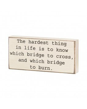 Primitive Wood Box  CS6572 The Hardest thing in life is to know which bridge to cross, and which bridge to burn