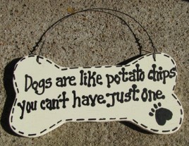 DB16 - Dogs are like Potato Chips You can't have just one Dog Wood Bone