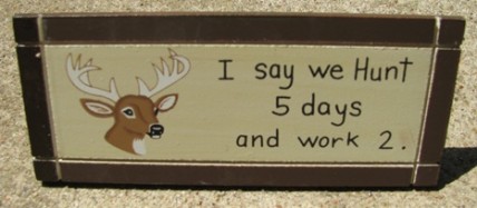 DS-34 I say we hunt 5 days and work 2 desk sign DS-34 I say we hunt 5 days and work 2 desk sign