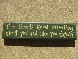 m9902tf- True Friends know everything about you and like you anyway wood block 