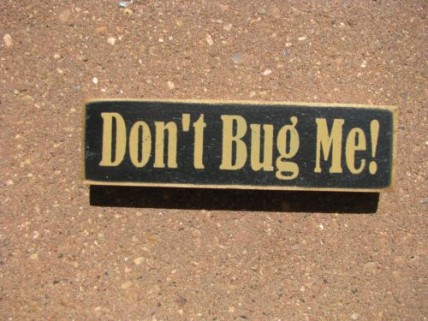 PBW972B - Don't Bug Me wood block PBW972B - Don't Bug Me wood block