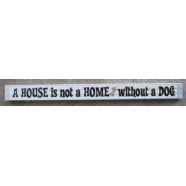 PS002 A House is not a Home without a Dog Wood block 