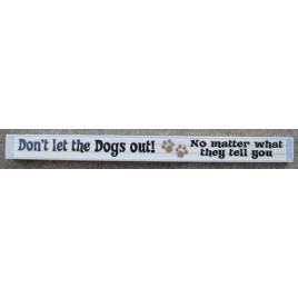 PS-020 Don't Let the Dogs out! No matter what they tell you wood block 