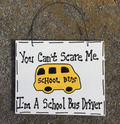 Teacher Gifts  PS3200 You can't scare me I'm a School Bus Driver 