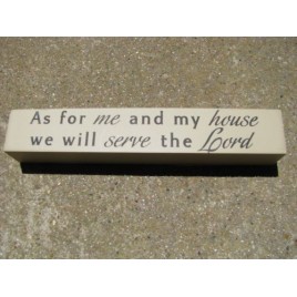 8w1338a  - As for me and my house, we will serve the Lord Joshua 24:15