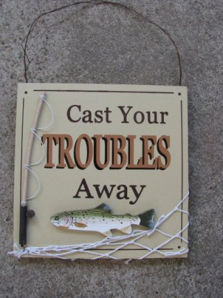 60301C- Cast Your Troubles Away Sign 60301C- Cast Your Troubles Away Sign