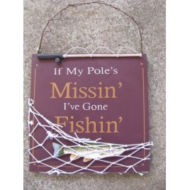  60301M - If my Pole's Missin' I've Gone Fishin' Wood Sign