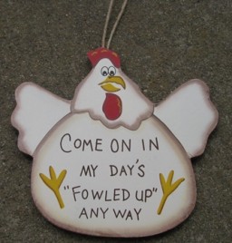 WD2062W -Rooster White Come On in my days is "fowled" up anyway 