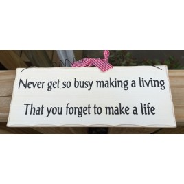 WP336 -   Never get so busy making a living that you forget to make a life wood sign