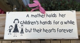 WP344 - A Mother  holds her children's hands for a while but their hearts forever