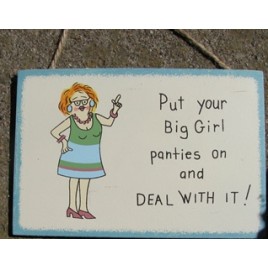 WS103 - Put your big girl panties on and Deal with it!  WS103 - Put your big girl panties on and Deal with it!