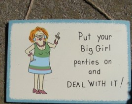 WS103 - Put your big girl panties on and Deal with it! 